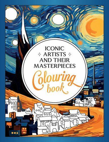 Iconic Artists and Their Masterpieces The Colouring Book - by Vicky Benaim
