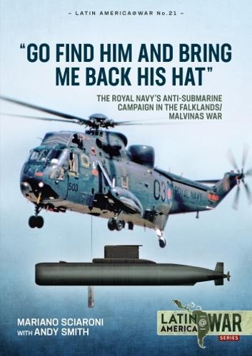 Go Find Him and Bring Me Back His Hat Latin America@War 21 Military History Book