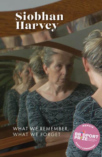 What We Remember, What We Forget - by Siobhan Harvey - Paperback