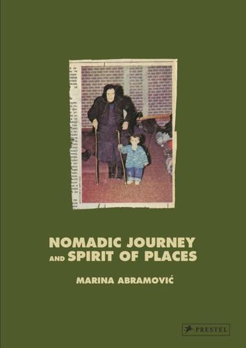 Marina Abramovic - Nomadic Journey and Spirit of Places - by Marina Abramovic