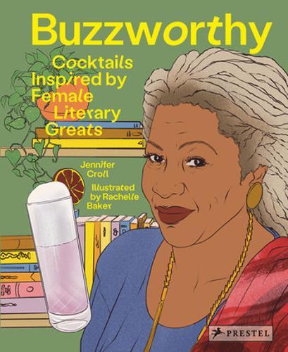 Buzzworthy : Cocktails Inspired by Female Literary Greats - by Jennifer Croll