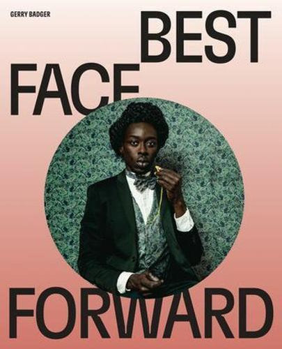 Best Face Forward - by Gerry Badger - Hardcover