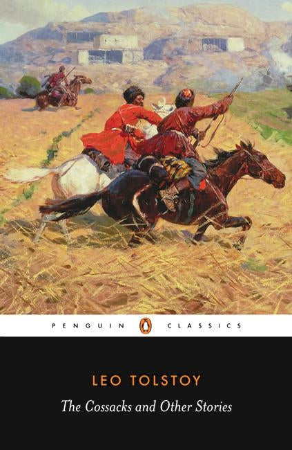 Trade paperback edition of Tolstoy's 'The Cossacks and Other Stories', featuring profound narratives of war and humanity.