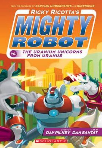 Colorful cover of 'Uranium Unicorns from Uranus,' a children's adventure book by Dav Pilkey featuring Ricky Ricotta and his Mighty Robot.