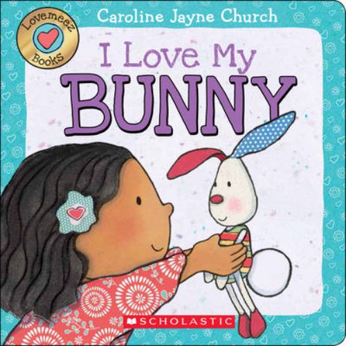 Board book 'I Love My Bunny' by Caroline Jayne Church, featuring vibrant illustrations and engaging touch-and-feel elements for preschoolers.