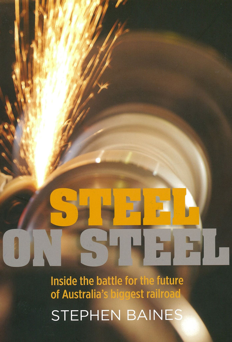 Steel on Steel: Inside the battle for the future of Australia's biggest railroad