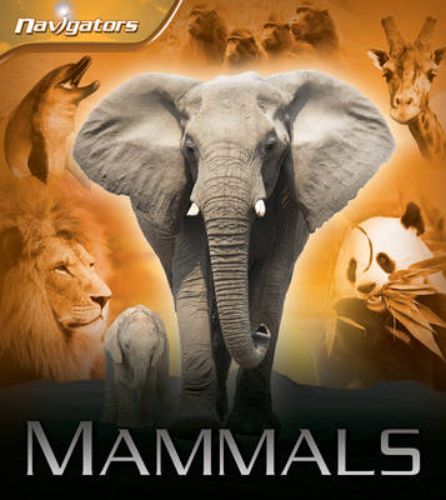 Illustrated hardback book *Navigators: Mammals* showcasing diverse mammals across global habitats in 48 vibrant pages.