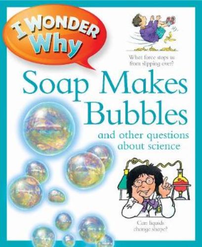 Children's book "I Wonder Why Soap Makes Bubbles" explores bubble science with colorful illustrations for ages 4-8.