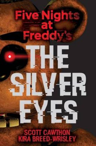 Cover of "Five Nights at Freddy's: The Silver Eyes," a gripping horror novel about childhood friends confronting sinister animatronics.