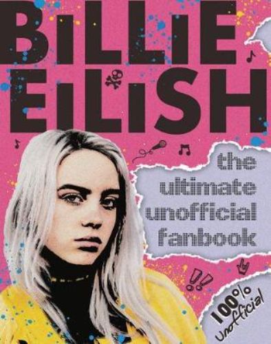Billie Eilish Ultimate Guide: A vibrant trade paperback showcasing her music, style, and journey with stunning images and interviews.