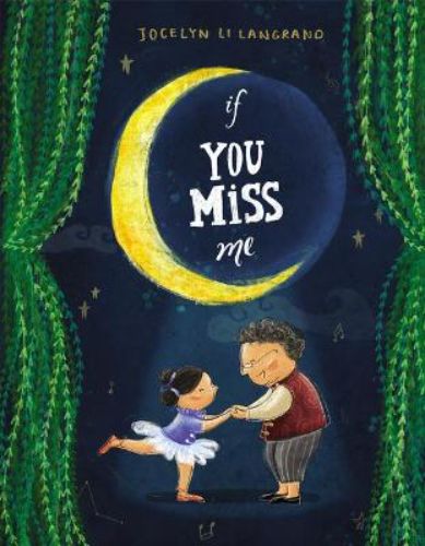 Cover of "If You Miss Me" by Jocelyn Li Langrand, a heartfelt picture book about love, loss, and cherished memories.