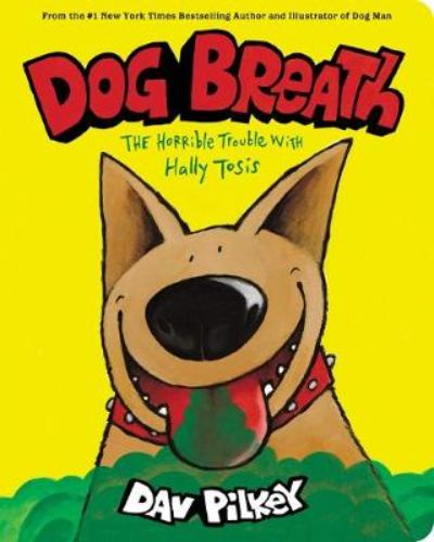 Colorful board book "Dog Breath" by Dav Pilkey featuring Hally Tosis, a dog with hilariously stinky breath and family adventures.