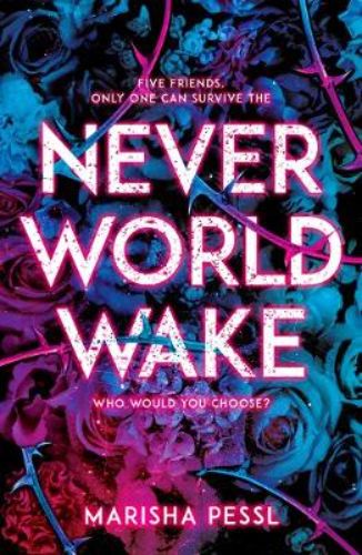 Cover of "Neverworld Wake," a gripping thriller involving friendship, suspense, and supernatural choices among elite prep school friends.