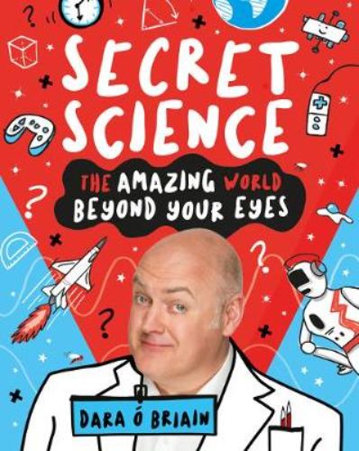 Paperback book "Secret Science" by Dara O Briain explores everyday science with humor for kids ages 8 and up.