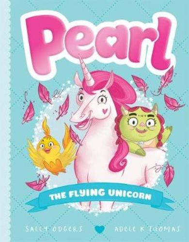 Illustrated cover of 'The Flying Unicorn', featuring Pearl, Olive, and Tweet on a magical adventure for glitter feathers.