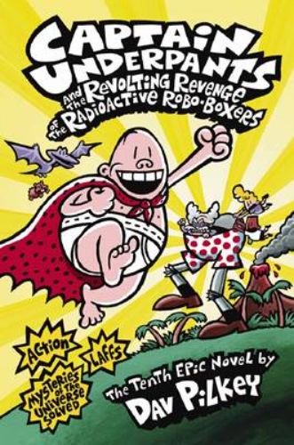 Cover of *Captain Underpants and the Revolting Revenge of the Radioactive Robo-Boxers*, featuring colorful illustrations and adventurous themes.
