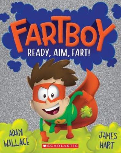 Cover of 'Ready, Aim, Fart!', a humorous children’s book featuring Fartboy battling the villain Madam Wax in Sparkletown.