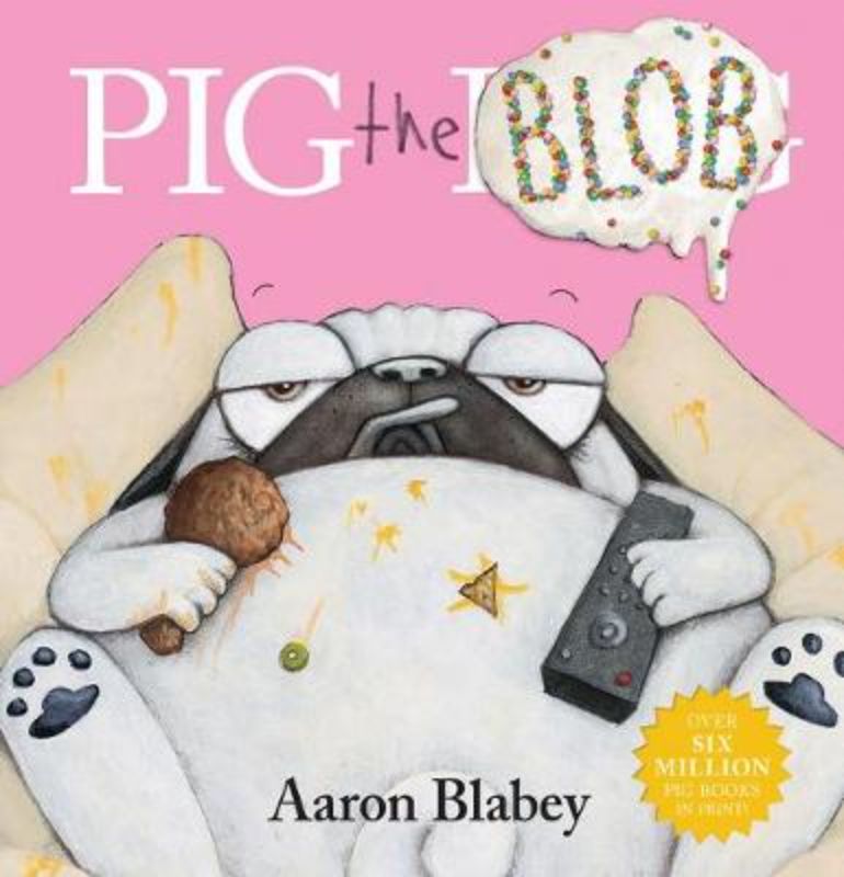 Hardback picture book featuring Pig the Blob, a lazy pug obsessed with snacks and fun adventures for kids ages 3-7.
