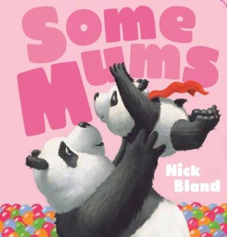 Hardback picture book "Some Mums" showcasing diverse parenting styles with vibrant illustrations and heartwarming stories.