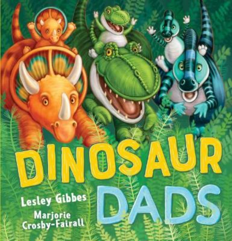 Colorful hardback picture book "Dinosaur Dads" showcasing playful dinosaur kids and their daddies arriving with a mighty STOMP.