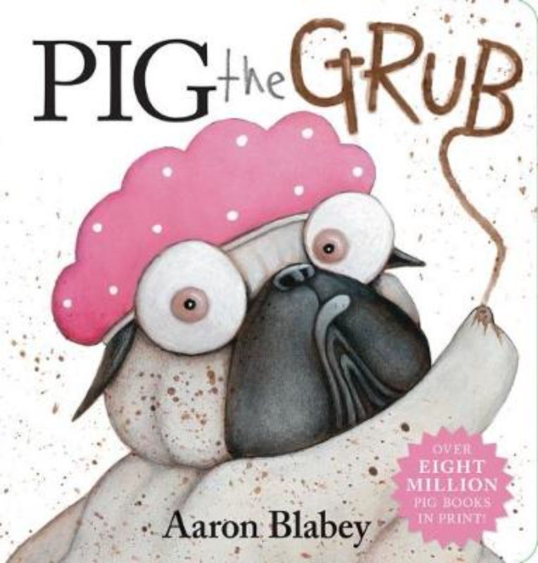 Hardback picture book "Pig the Grub" features a messy Pug's humorous food adventures and lessons on hygiene.