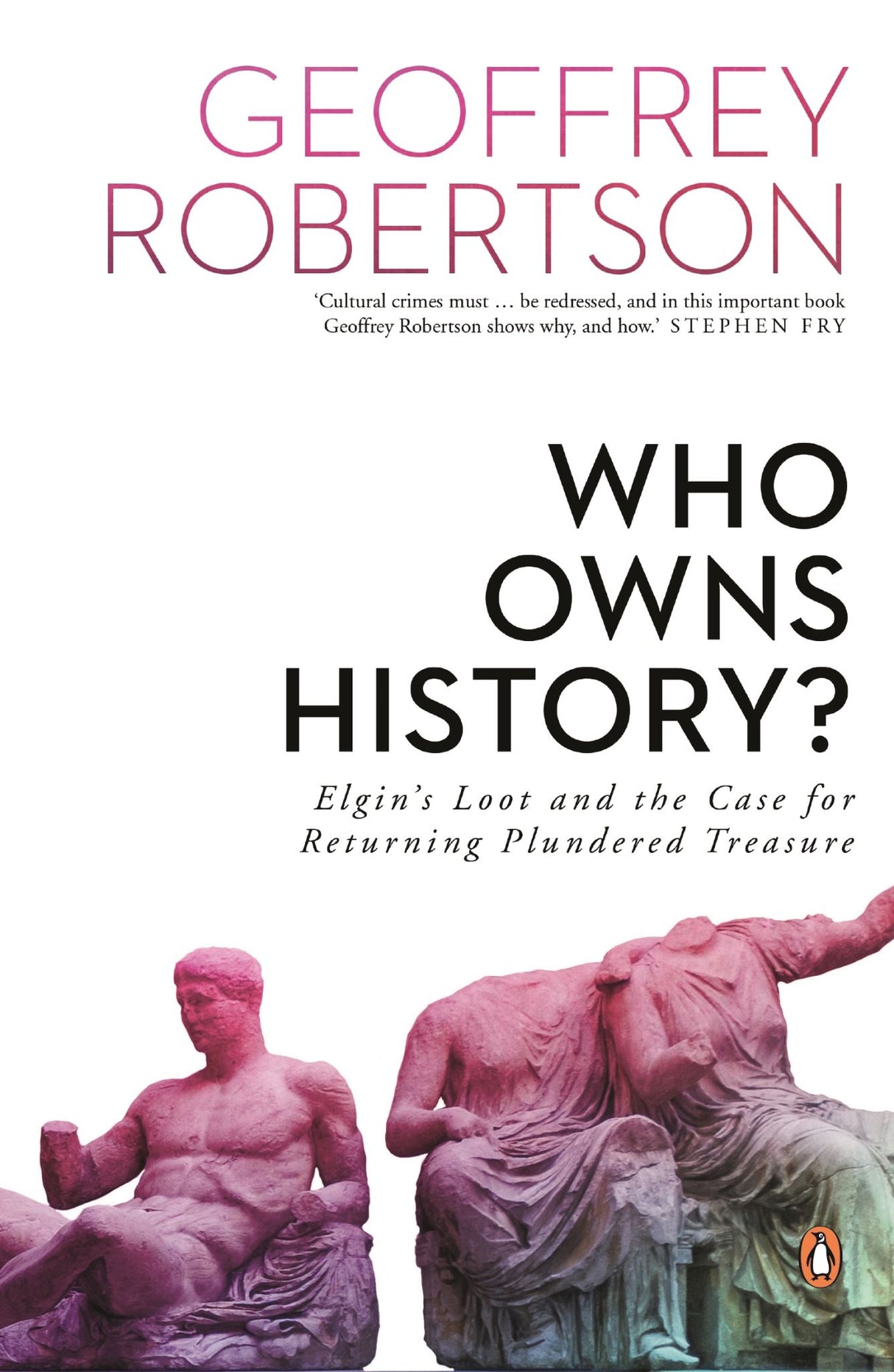 Cover of 'Who Owns History?' by Geoffrey Robertson, a compelling exploration of cultural heritage restitution and ownership ethics.