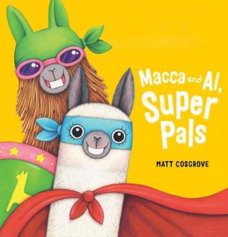 Cover of 'Macca and Al, Super Pals', a children's picture book featuring two alpacas in superhero costumes on an adventure.