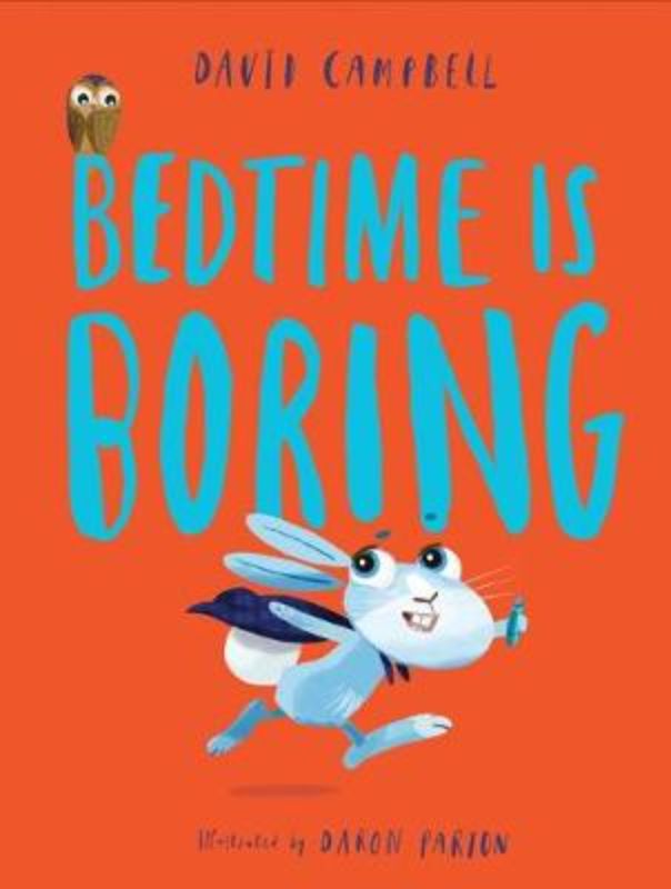 Hardback picture book "Bedtime is Boring" featuring Billy Bunny's humorous bedtime adventure, perfect for kids ages 3-7.