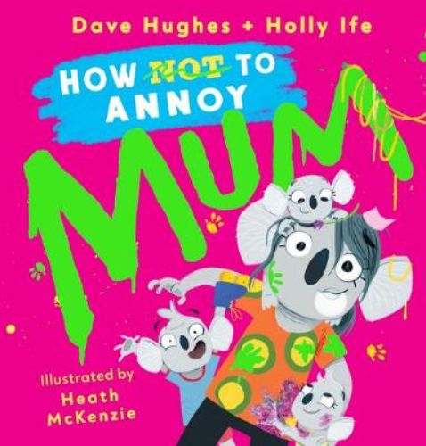 Delightful hardback book 'How to Annoy Mum' features 24 pages of humorous antics that kids use to drive their mums crazy.