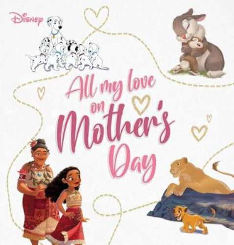 Beautifully illustrated hardback book celebrating caregivers with Disney artwork and heartfelt quotes for Mother's Day.