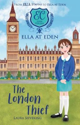 Cover of "Ella at Eden #6: The London Thief" featuring Ella and Grace amidst London art competition intrigue.