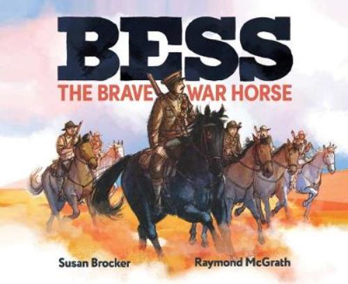 Illustrated hardback book "BESS the Brave War Horse" tells the true story of a courageous horse in WWI.