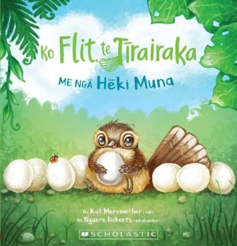Children's book featuring Flit the fantail chick on a forest adventure discovering mysterious eggs with friends.