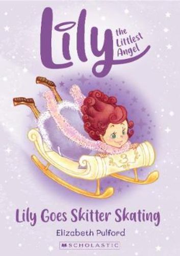 Cover of 'Lily the Littlest Angel: Lily Goes Skitter Skating', showcasing Lily skating and facing challenges at Angel Academy.