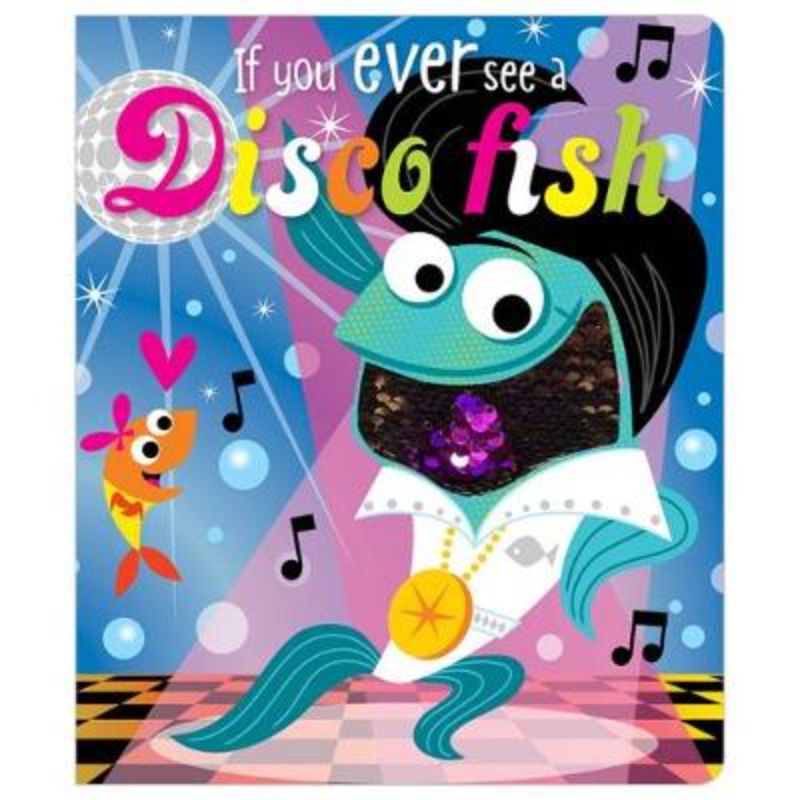 Colorful board book 'If You Ever See a Disco Fish' features touchable sequins that change colors, captivating young readers' imaginations.