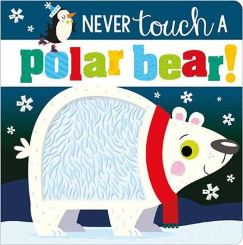 Illustrated touch-and-feel board book 'Never Touch a Polar Bear' engages toddlers with humor and sensory exploration.