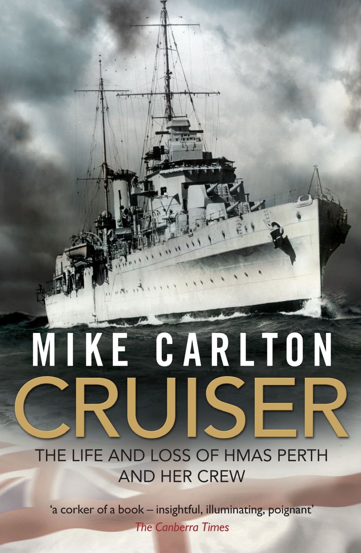Cover of 'Cruiser' by Mike Carlton, chronicling the HMAS Perth's WWII experiences with vivid historical detail.