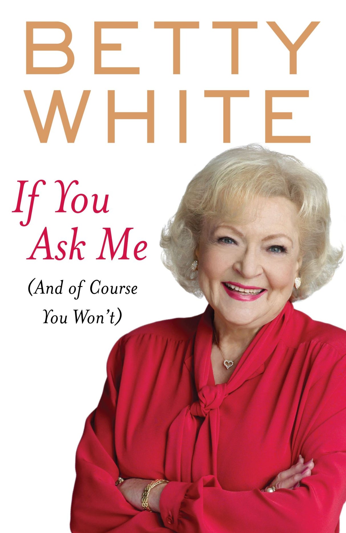Betty White's memoir, "If You Ask Me," features humorous insights on life, love, and fame from the beloved TV icon.