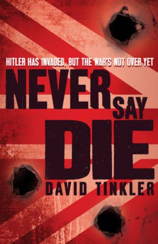 Cover of 'Never Say Die', a thrilling 1942 novel about young hero Benedict Flint battling Nazis in Britain.