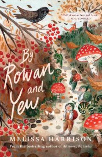 Illustrated cover of "By Rowan and Yew," a magical children's novel about nature, courage, and friendship.