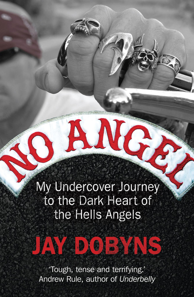 No Angel: My Undercover Journey to the Dark Heart of the Hells Angels