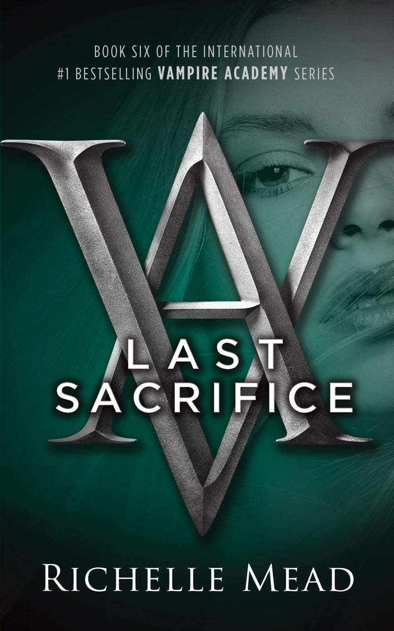 Last Sacrifice: A Vampire Academy Novel Volume 6