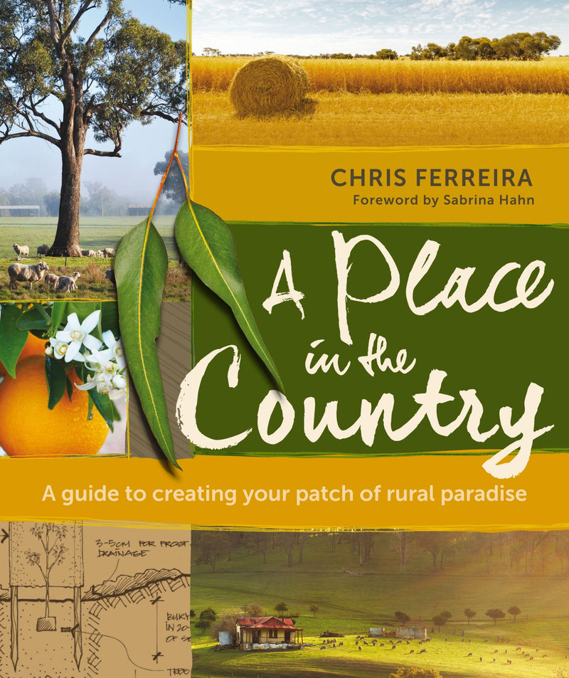 A Place in the Country: A Guide to Creating your Patch of Rural Paradise