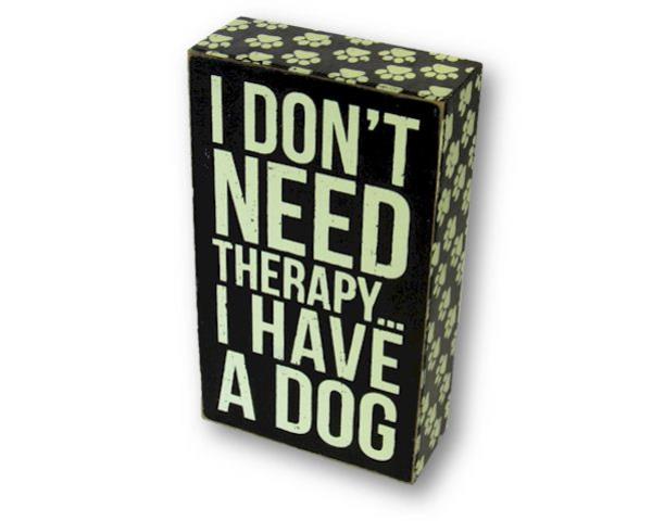 Word art featuring "I don't need therapy, I have a dog" with playful pawprints, perfect for dog lovers' home decor.