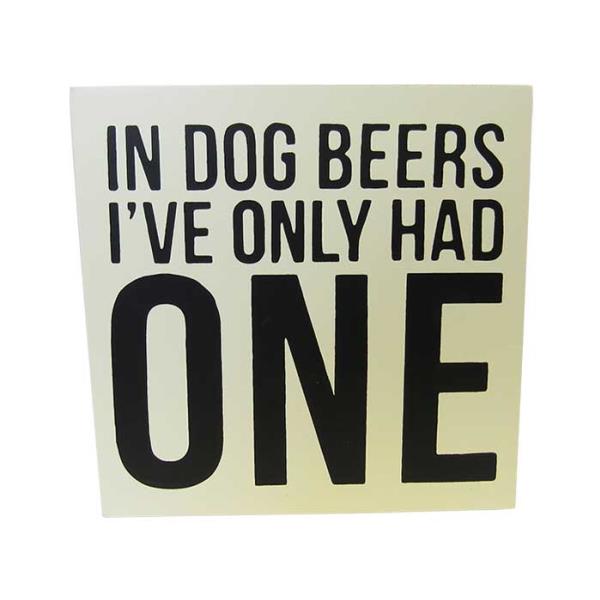 MDF shelf block with 'In Dog Beers I've Only Had One' phrase, perfect decor for dog lovers and wine enthusiasts.