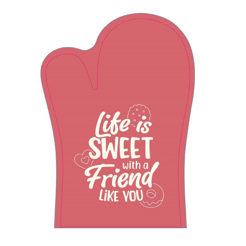 A charming oven glove with "Life is sweet with a Friend like you" design, offering heat protection and style for cooking.