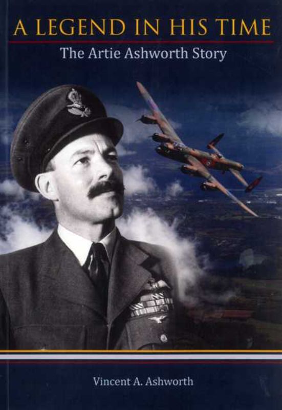 Cover of *A Legend in His Time*, a memoir of Artie Ashworth's bravery in WWII Bomber Command missions.