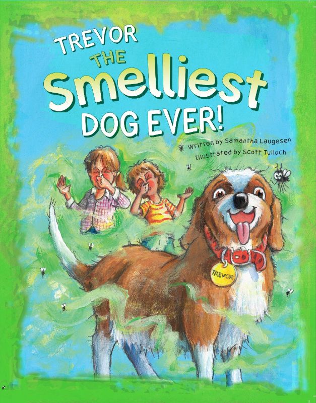 Illustrated cover of "Trevor the Smelliest Dog Ever," featuring a playful dog embracing messy adventures and odors.