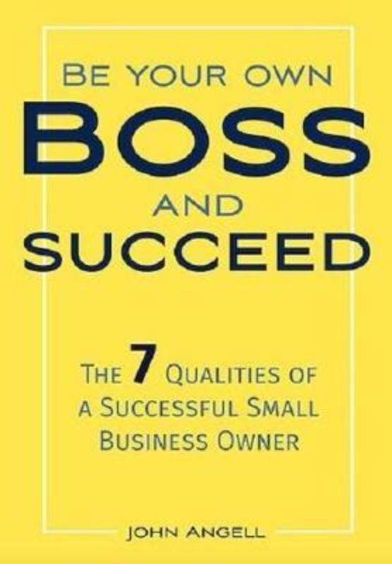 "Cover of 'Be Your Own Boss' by John Angell, a guide on essential qualities for entrepreneurial success."