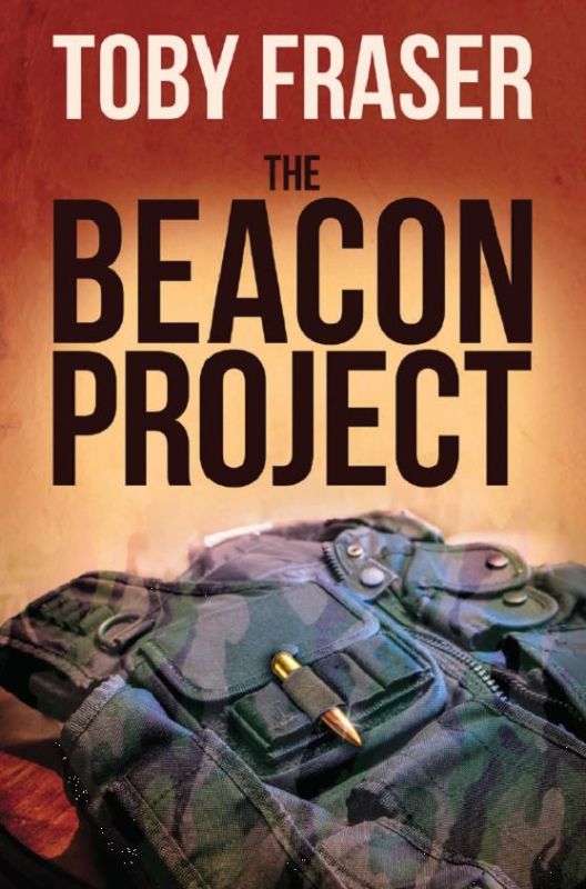 Book cover of 'The Beacon Project', a thriller exploring arms trade and morality by Toby Fraser, published by Lovat Publishing.